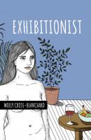 Exhibitionist - Molly Cross-Blanchard 