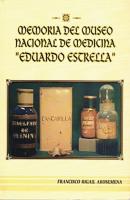 Memoria Del Museo Nacional De Medicina Eduardo Estrella - Francisco Rigail Arosemena 