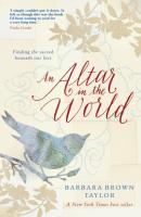 An Altar in the World - Barbara Brown Taylor 