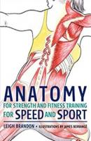 Anatomy for Strength and Fitness Training for Speed and Sport - Leigh Brandon 