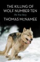 The Killing of Wolf Number Ten - Thomas  McNamee 