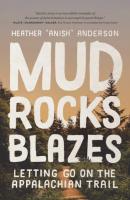 Mud, Rocks, Blazes - Heather Anderson 