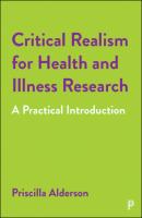 Critical Realism for Health and Illness Research - Alderson, Priscilla 