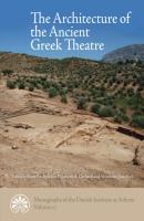 The Architecture of the Ancient Greek Theatre - Группа авторов Monographs of the Danish Institute at Athens