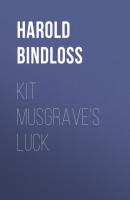 Kit Musgrave's Luck - Harold  Bindloss 