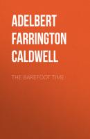 The Barefoot Time - Adelbert Farrington Caldwell 