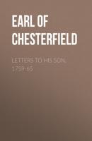 Letters to His Son, 1759-65 - Earl of Philip Dormer Stanhope Chesterfield 