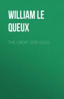 The Great God Gold - William Le Queux 