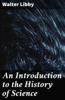 An Introduction to the History of Science - Walter Libby 