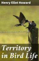 Territory in Bird Life - Henry Eliot Howard 