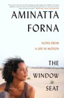The Window Seat - Aminatta  Forna 