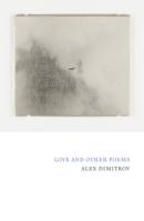 Love and Other Poems - Alex Dimitrov 