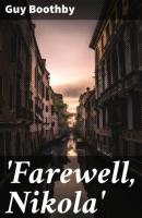 'Farewell, Nikola' - Guy  Boothby 
