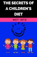 The Secrets of a Children's Diet - Mey Irtz 