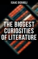 The Biggest Curiosities of Literature - Disraeli Isaac 
