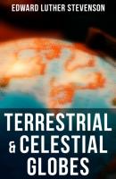 Terrestrial & Celestial Globes - Edward Luther Stevenson 