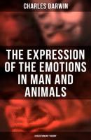 The Expression of the Emotions in Man and Animals (Evolutionary Theory) - Чарльз Дарвин 