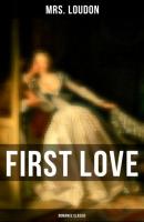 First Love (Romance Classic) - Mrs. Loudon 