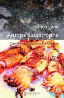 Krupps Katastrophe - Ulrich Land Mord und Nachschlag