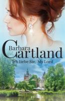 Ich liebe Sie My Lord - Barbara Cartland Die zeitlose Romansammlung von Barbara Cartland