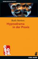 Hypnodrama in der Praxis - Ruth Metten Reden reicht nicht!?