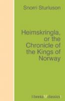 Heimskringla, or the Chronicle of the Kings of Norway - Snorri Sturluson 