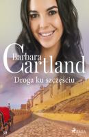 Droga ku szczęściu - Ponadczasowe historie miłosne Barbary Cartland - Barbara Cartland Ponadczasowe historie miłosne Barbary Cartland
