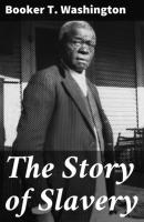 The Story of Slavery - Booker T. Washington 