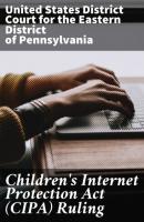 Children's Internet Protection Act (CIPA) Ruling - United States District Court for the Eastern District of Pennsylvania 