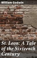 St. Leon: A Tale of the Sixteenth Century - William Godwin 
