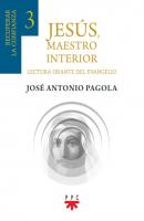 Jesús, maestro interior 3 - José Antonio Pagola Elorza Fuera de Colección