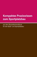 Kompaktes Praxiswissen zum Sportplatzbau - Steffen Baumann Baustellenhandbücher