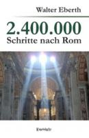2.400.000 Schritte nach Rom - Walter Eberth 