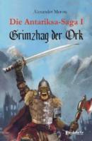 Die Antariksa-Saga I - Grimzhag der Ork - Alexander Merow 