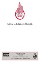 Ich bin verliebt in die Mathilde - Will Meisel 