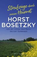 Streifzüge durch meine Heimat - Horst Bosetzky 