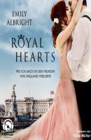 Royal Hearts - Wie ich mich in den Prinzen von England verliebte (Ungekürzt) - Emily Albright 