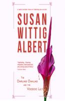 The Darling Dahlias and the Voodoo Lily - The Darling Dahlias, Book 9 (Unabridged) - Susan Wittig Albert 