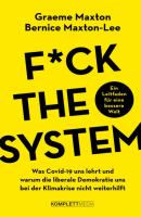 F*ck the system - Graeme  Maxton 