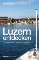Luzern entdecken - Paul Rosenkranz 