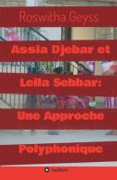 Assia Djebar et Leila Sebbar: Une Approche Polyphonique - Roswitha Geyss 