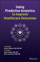 Using Predictive Analytics to Improve Healthcare Outcomes - Группа авторов 