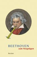 Beethoven zum Vergnügen - Группа авторов Reclams Universal-Bibliothek