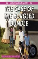 The Case of the Burgled Bundle - The Mighty Muskrats Mystery Series, Book 3 (Unabridged) - Michael  Hutchinson 