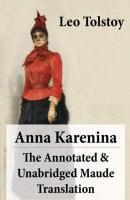 Anna Karenina - The Annotated & Unabridged Maude Translation - Leo Tolstoy 