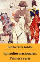 Episodios nacionales: Primera serie - Benito Pérez Galdós 