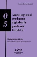 Acceso seguro al ecosistema digital en la pandemia COVID-19 - Marcelo Germán Gelcich Pensar la pandemia. Inspirar esperanza en tiempos de crisis