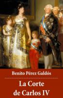 La Corte de Carlos IV - Benito Pérez Galdós 