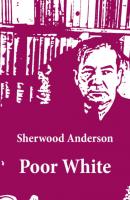 Poor White (Unabridged) - Sherwood Anderson 