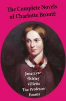 The Complete Novels of Charlotte Brontë - Charlotte Bronte 